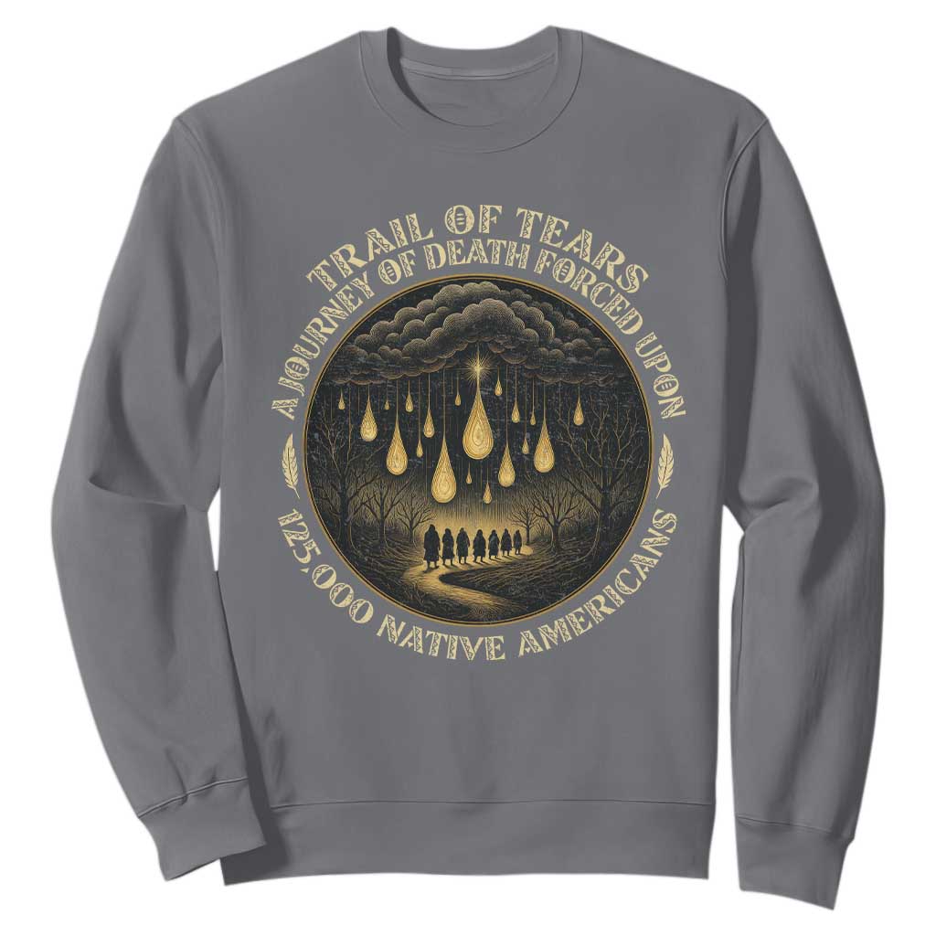 Trail Of Tears A Journey Of Death Forced Upon 125000 Native Americans Sweatshirt TS11 Charcoal Print Your Wear
