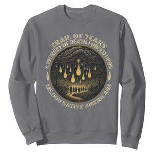 Trail Of Tears A Journey Of Death Forced Upon 125000 Native Americans Sweatshirt TS11 Charcoal Print Your Wear