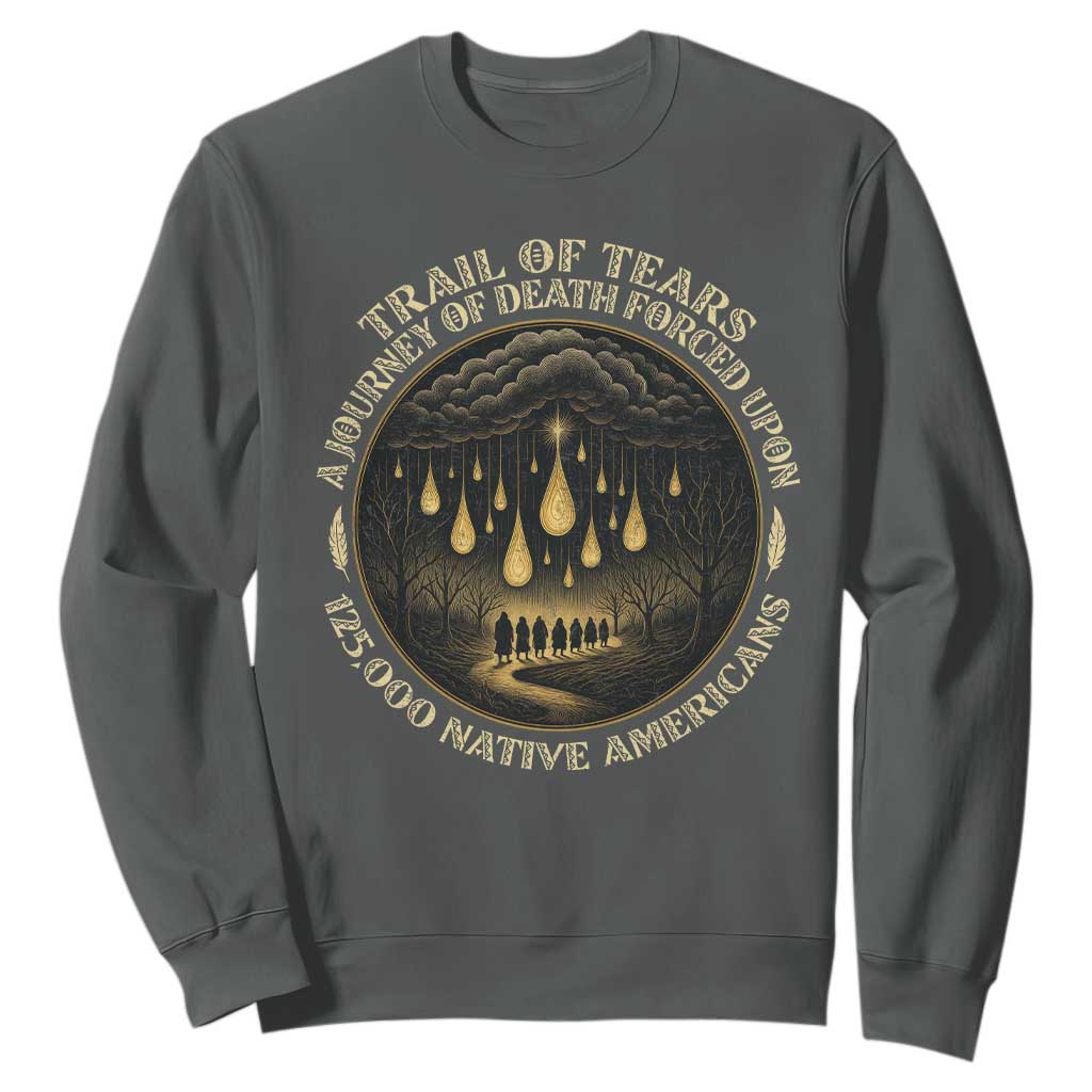 Trail Of Tears A Journey Of Death Forced Upon 125000 Native Americans Sweatshirt TS11 Dark Heather Print Your Wear