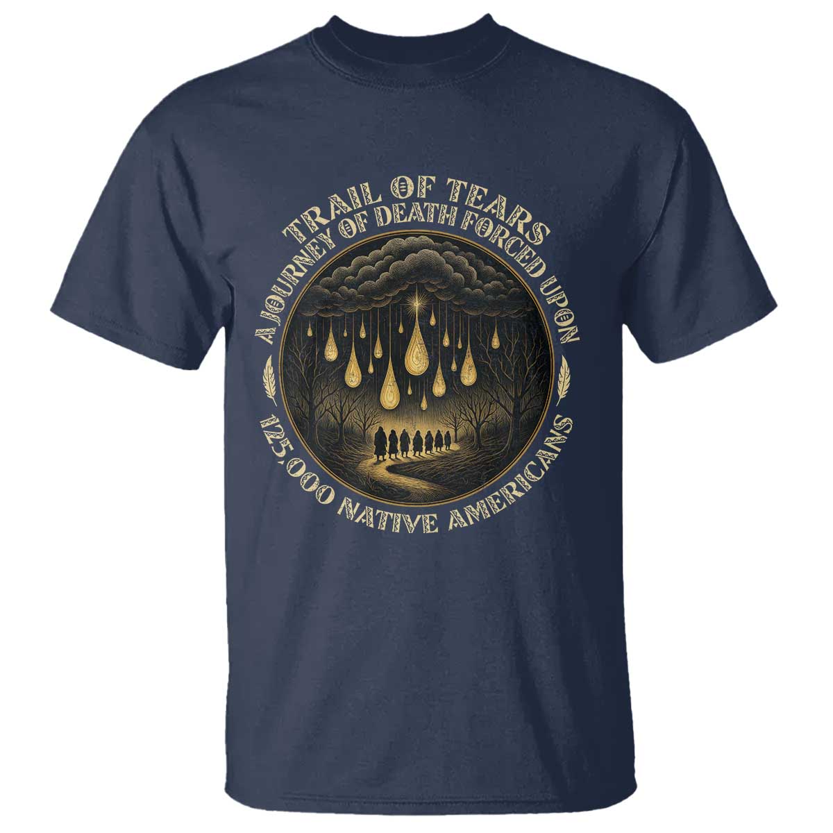 Trail Of Tears A Journey Of Death Forced Upon 125000 Native Americans T Shirt TS11 Navy Print Your Wear