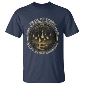 Trail Of Tears A Journey Of Death Forced Upon 125000 Native Americans T Shirt TS11 Navy Print Your Wear