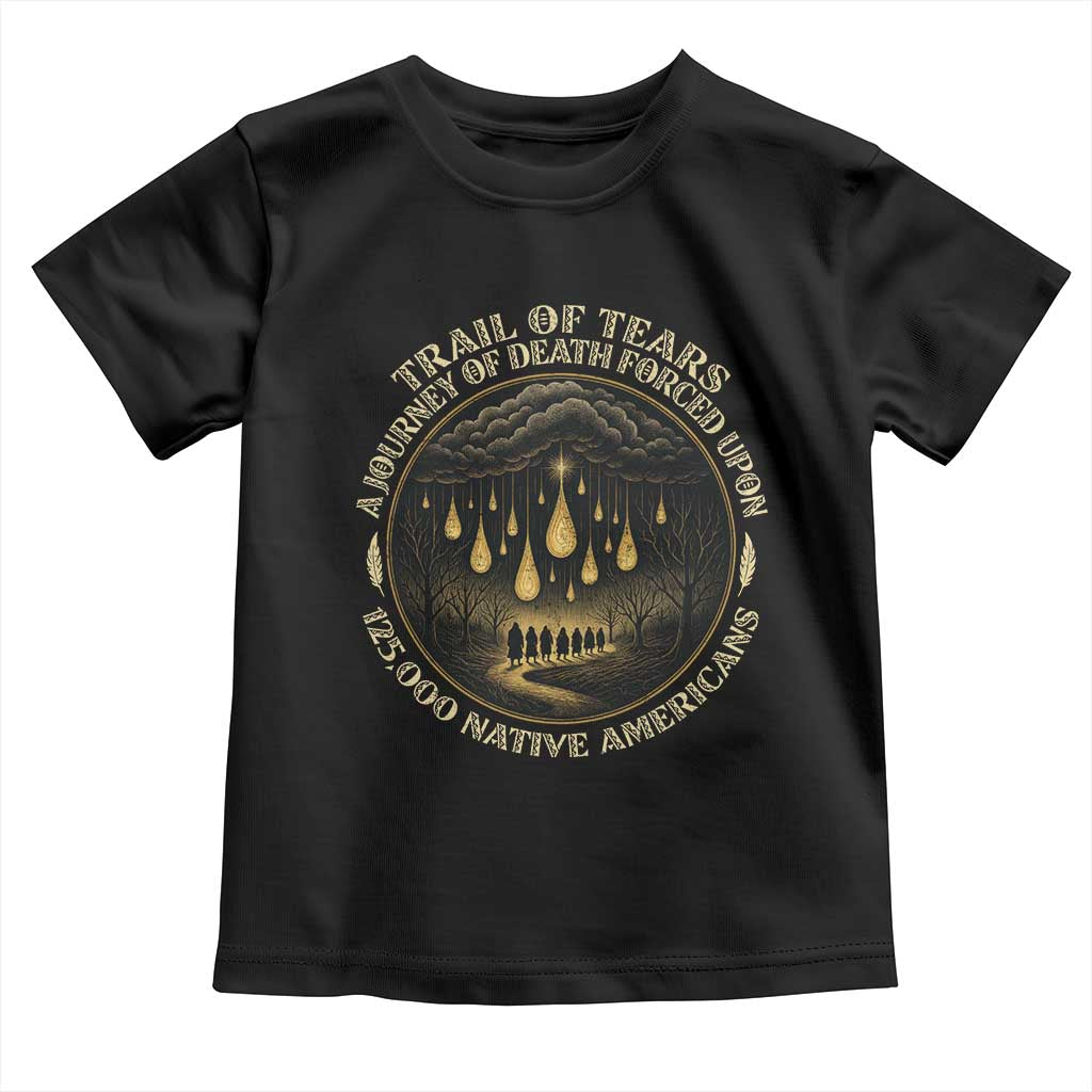 Trail Of Tears A Journey Of Death Forced Upon 125000 Native Americans Toddler T Shirt TS11 Black Print Your Wear