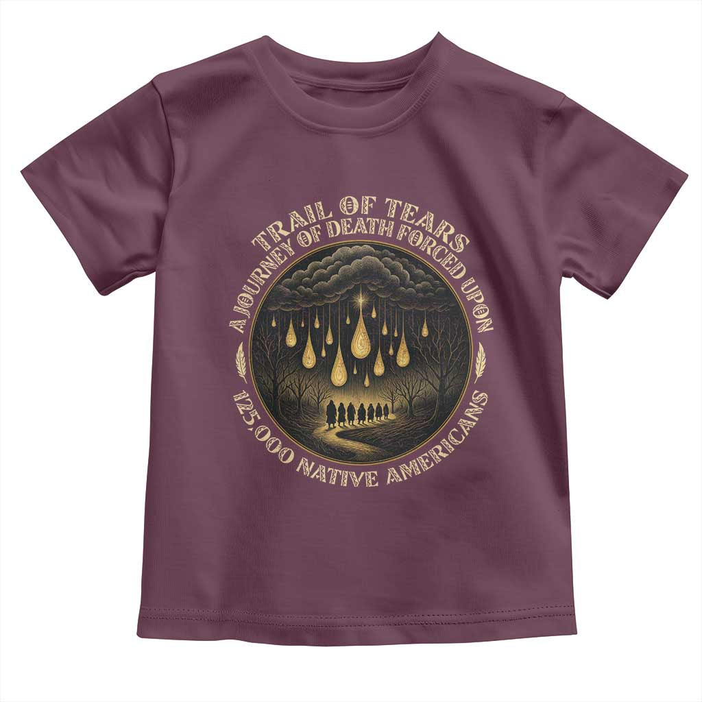 Trail Of Tears A Journey Of Death Forced Upon 125000 Native Americans Toddler T Shirt TS11 Maroon Print Your Wear