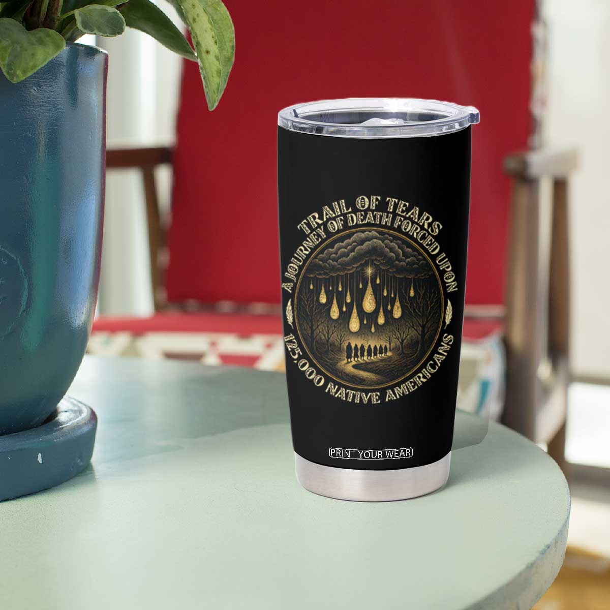 Trail Of Tears A Journey Of Death Forced Upon 125000 Native Americans Tumbler Cup TS11 Print Your Wear