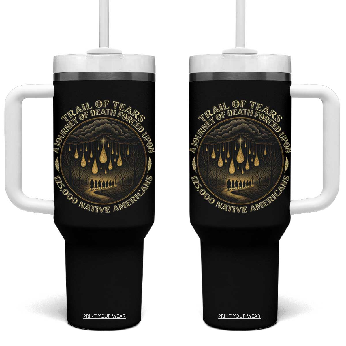 Trail Of Tears A Journey Of Death Forced Upon 125000 Native Americans Tumbler With Handle TS11 One Size: 40 oz Black Print Your Wear
