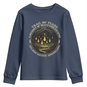 Trail Of Tears A Journey Of Death Forced Upon 125000 Native Americans Youth Sweatshirt TS11 Navy Print Your Wear