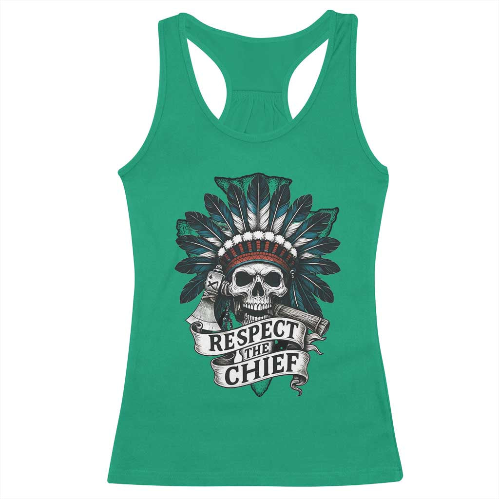 Native American Respect The Chief Racerback Tank Top Indian Tribal Skull Headdress TS11 Irish Green Print Your Wear