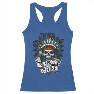 Native American Respect The Chief Racerback Tank Top Indian Tribal Skull Headdress TS11 Royal Blue Print Your Wear