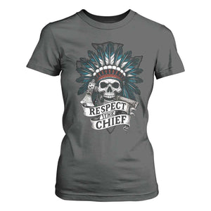 Native American Respect The Chief T Shirt For Women Indian Tribal Skull Headdress TS11 Dark Heather Print Your Wear