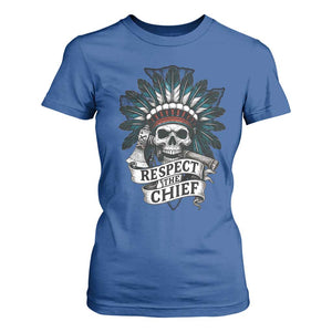 Native American Respect The Chief T Shirt For Women Indian Tribal Skull Headdress TS11 Royal Blue Print Your Wear