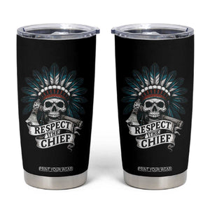 Native American Respect The Chief Tumbler Cup Indian Tribal Skull Headdress TS11 Black Print Your Wear