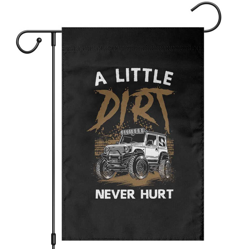 Funny Off Road Car Garden Flag A Little Dirt Never Hurt Mudder Trail TS11 Black Print Your Wear