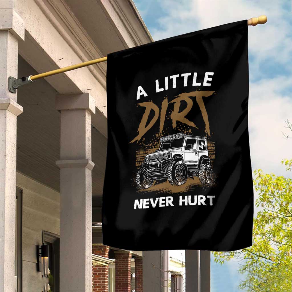 Funny Off Road Car Garden Flag A Little Dirt Never Hurt Mudder Trail TS11 Print Your Wear
