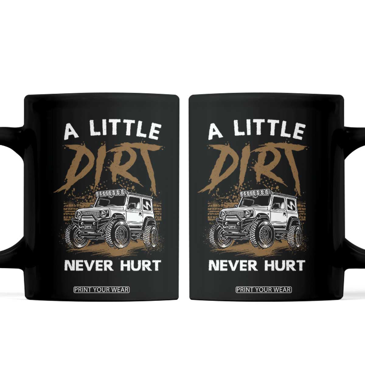 Funny Off Road Car Coffee Mug A Little Dirt Never Hurt Mudder Trail TS11 Black Print Your Wear