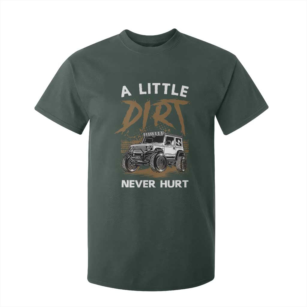 Funny Off Road Car T Shirt For Kid A Little Dirt Never Hurt Mudder Trail TS11 Dark Forest Green Print Your Wear