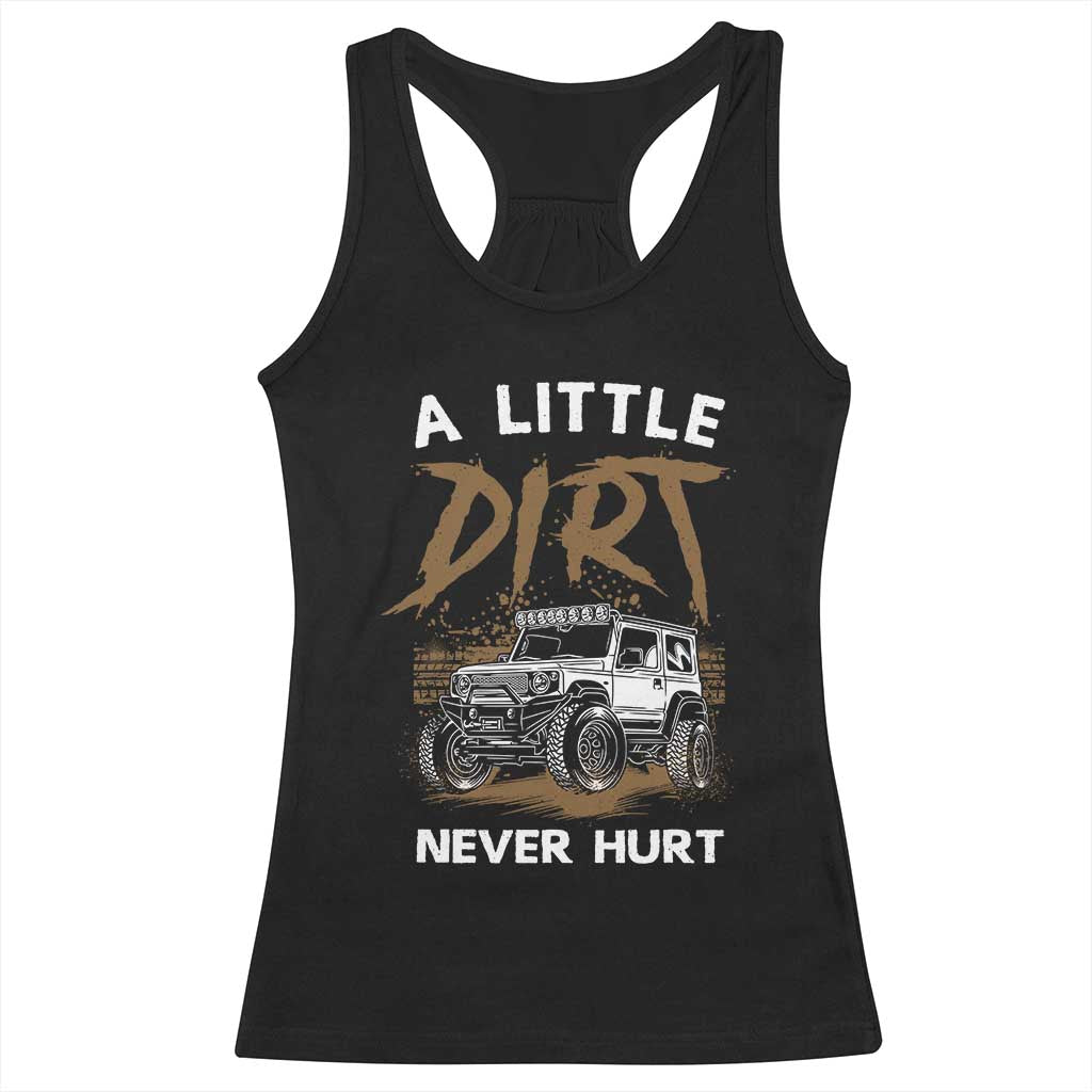 Funny Off Road Car Racerback Tank Top A Little Dirt Never Hurt Mudder Trail TS11 Black Print Your Wear