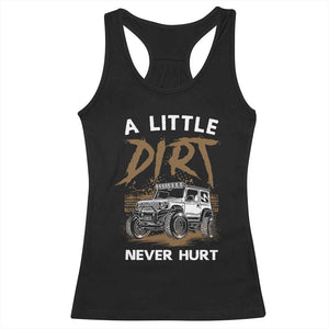 Funny Off Road Car Racerback Tank Top A Little Dirt Never Hurt Mudder Trail TS11 Black Print Your Wear