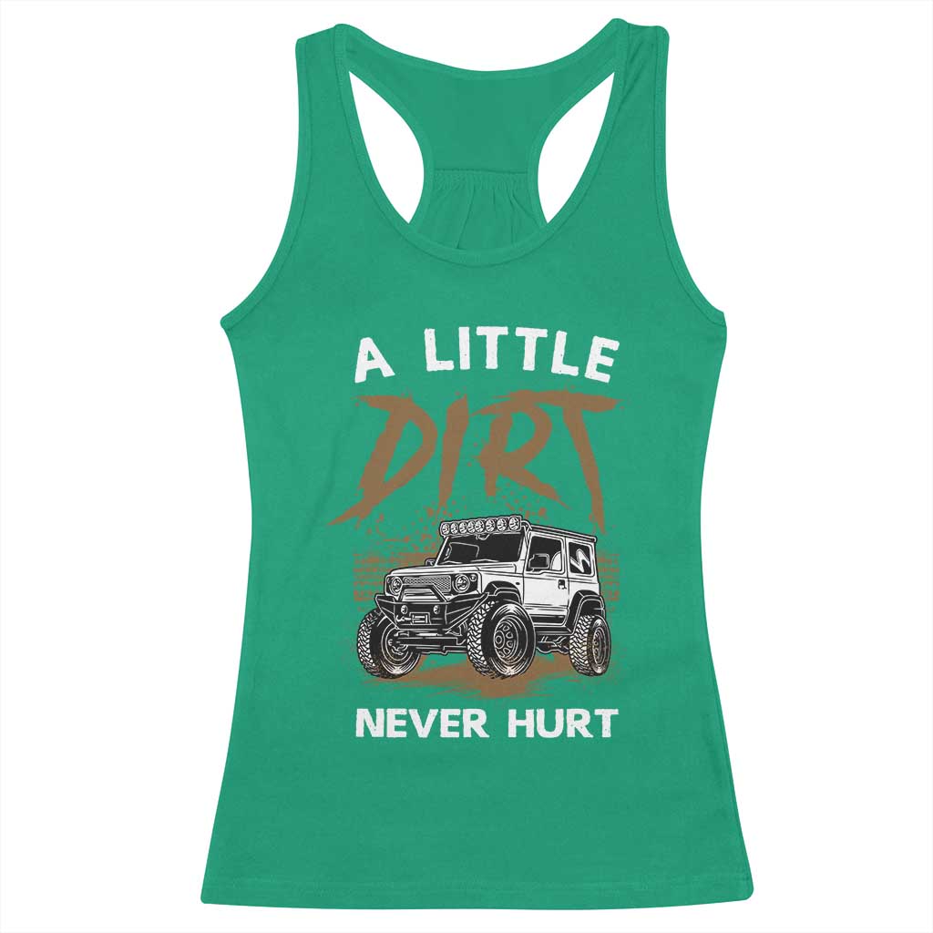 Funny Off Road Car Racerback Tank Top A Little Dirt Never Hurt Mudder Trail TS11 Irish Green Print Your Wear