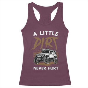 Funny Off Road Car Racerback Tank Top A Little Dirt Never Hurt Mudder Trail TS11 Maroon Print Your Wear