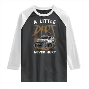 Funny Off Road Car Raglan Shirt A Little Dirt Never Hurt Mudder Trail TS11 Black White Print Your Wear