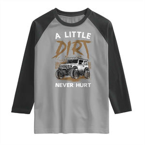 Funny Off Road Car Raglan Shirt A Little Dirt Never Hurt Mudder Trail TS11 Sport Gray Black Print Your Wear