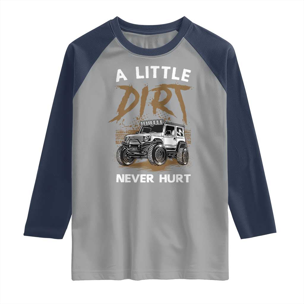 Funny Off Road Car Raglan Shirt A Little Dirt Never Hurt Mudder Trail TS11 Sport Gray Navy Print Your Wear