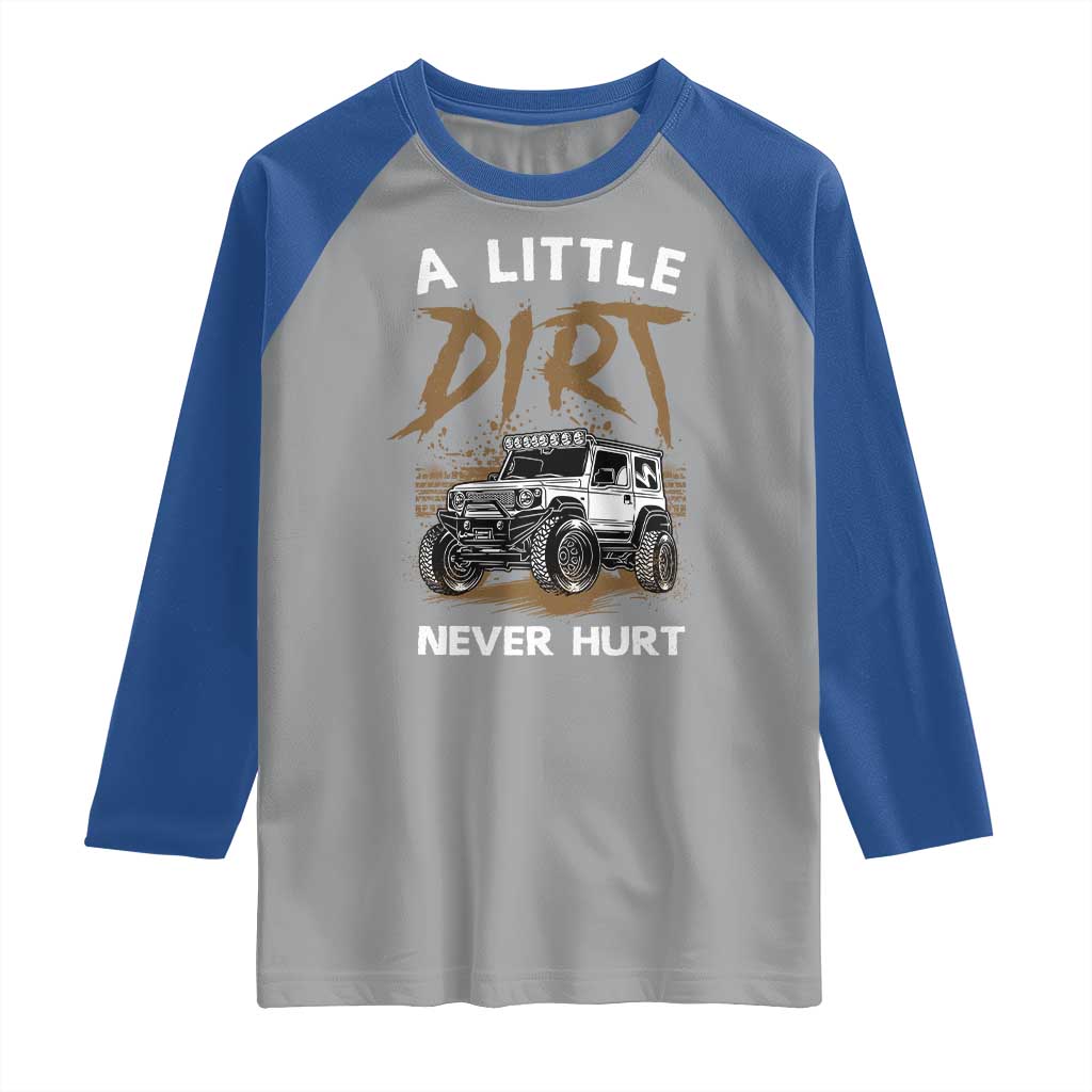 Funny Off Road Car Raglan Shirt A Little Dirt Never Hurt Mudder Trail TS11 Sport Gray Royal Print Your Wear