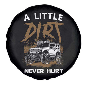 Funny Off Road Car Spare Tire Cover A Little Dirt Never Hurt Mudder Trail TS11 Print Your Wear