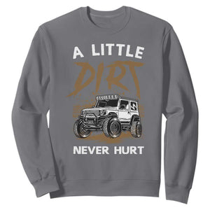 Funny Off Road Car Sweatshirt A Little Dirt Never Hurt Mudder Trail TS11 Charcoal Print Your Wear