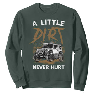 Funny Off Road Car Sweatshirt A Little Dirt Never Hurt Mudder Trail TS11 Dark Forest Green Print Your Wear