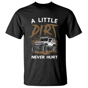 Funny Off Road Car T Shirt A Little Dirt Never Hurt Mudder Trail TS11 Black Print Your Wear