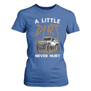Funny Off Road Car T Shirt For Women A Little Dirt Never Hurt Mudder Trail TS11 Royal Blue Print Your Wear