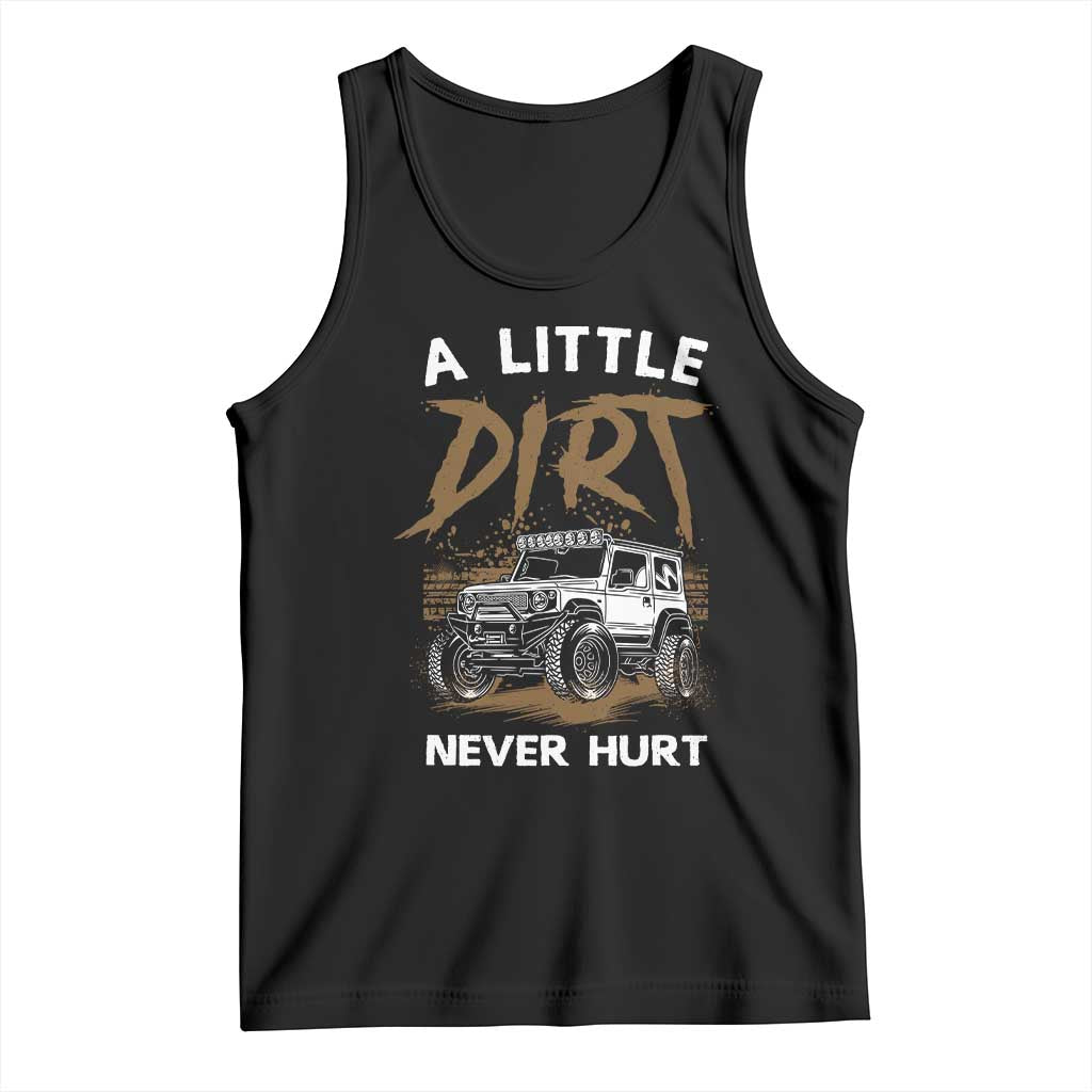 Funny Off Road Car Tank Top A Little Dirt Never Hurt Mudder Trail TS11 Black Print Your Wear