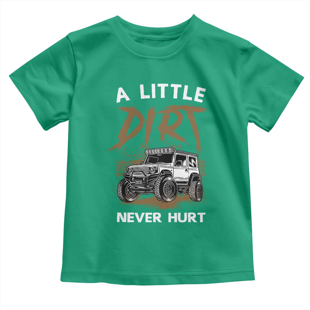 Funny Off Road Car Toddler T Shirt A Little Dirt Never Hurt Mudder Trail TS11 Irish Green Print Your Wear