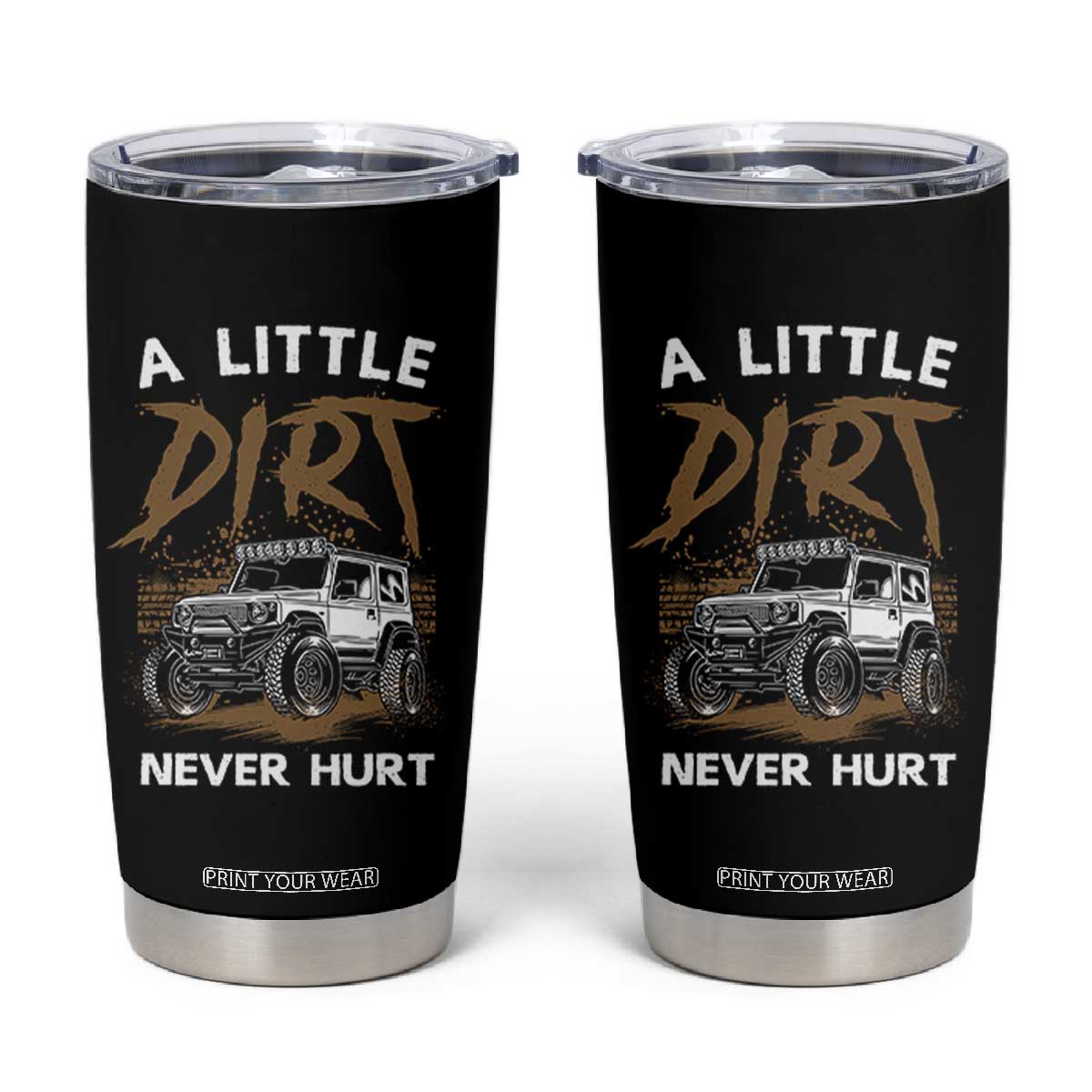 Funny Off Road Car Tumbler Cup A Little Dirt Never Hurt Mudder Trail TS11 Black Print Your Wear