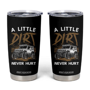 Funny Off Road Car Tumbler Cup A Little Dirt Never Hurt Mudder Trail TS11 Black Print Your Wear