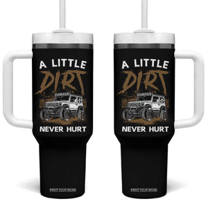 Funny Off Road Car Tumbler With Handle A Little Dirt Never Hurt Mudder Trail TS11 One Size: 40 oz Black Print Your Wear