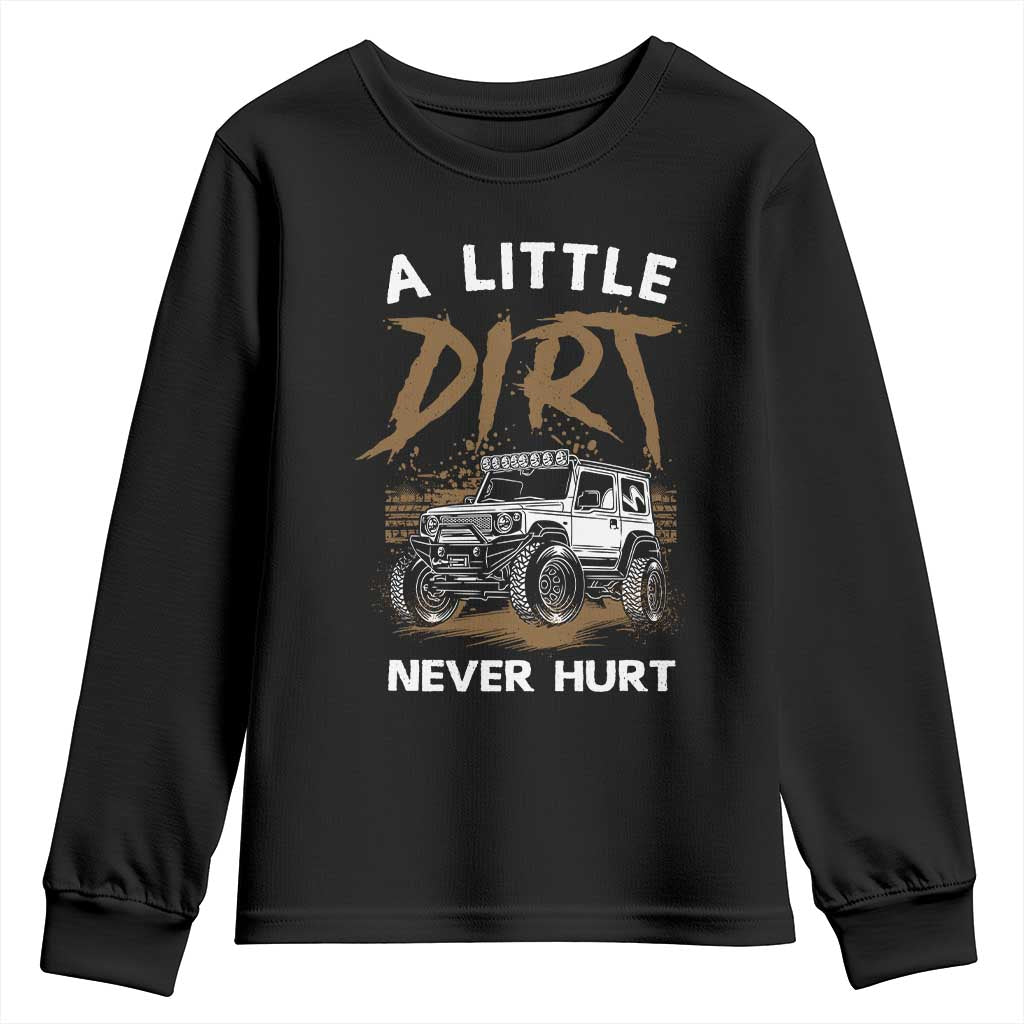 Funny Off Road Car Youth Sweatshirt A Little Dirt Never Hurt Mudder Trail TS11 Black Print Your Wear