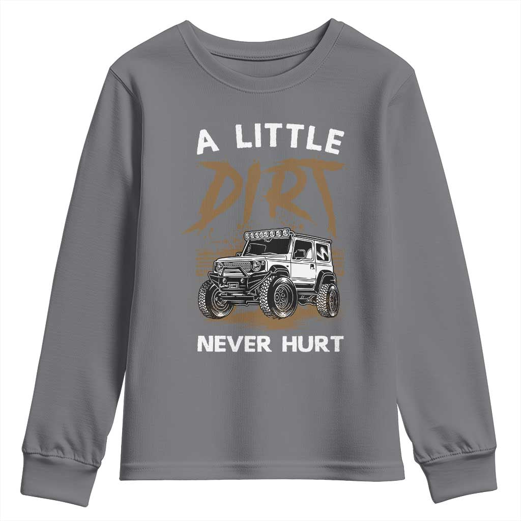 Funny Off Road Car Youth Sweatshirt A Little Dirt Never Hurt Mudder Trail TS11 Charcoal Print Your Wear