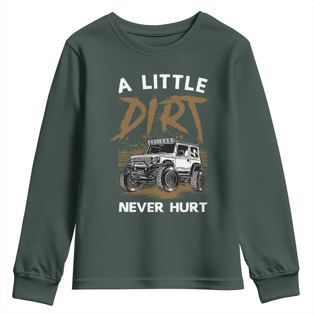 Funny Off Road Car Youth Sweatshirt A Little Dirt Never Hurt Mudder Trail TS11 Dark Forest Green Print Your Wear