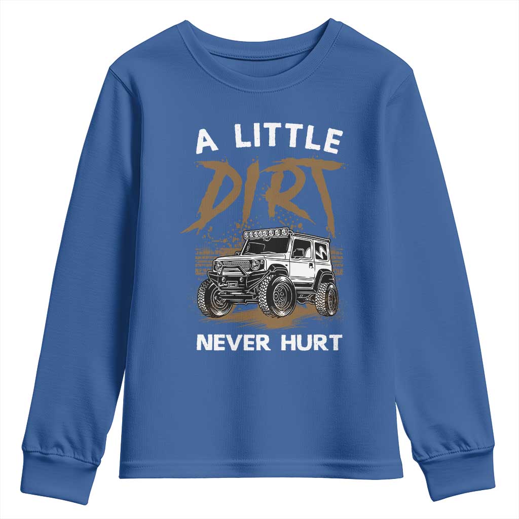 Funny Off Road Car Youth Sweatshirt A Little Dirt Never Hurt Mudder Trail TS11 Royal Blue Print Your Wear