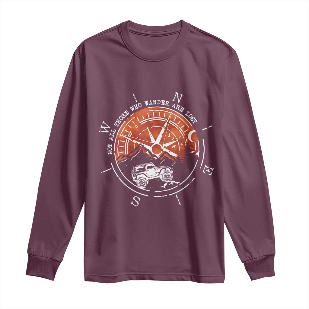Not All Those Who Wander Are Lost Long Sleeve Shirt Compass Off Road Car TS11 Maroon Print Your Wear