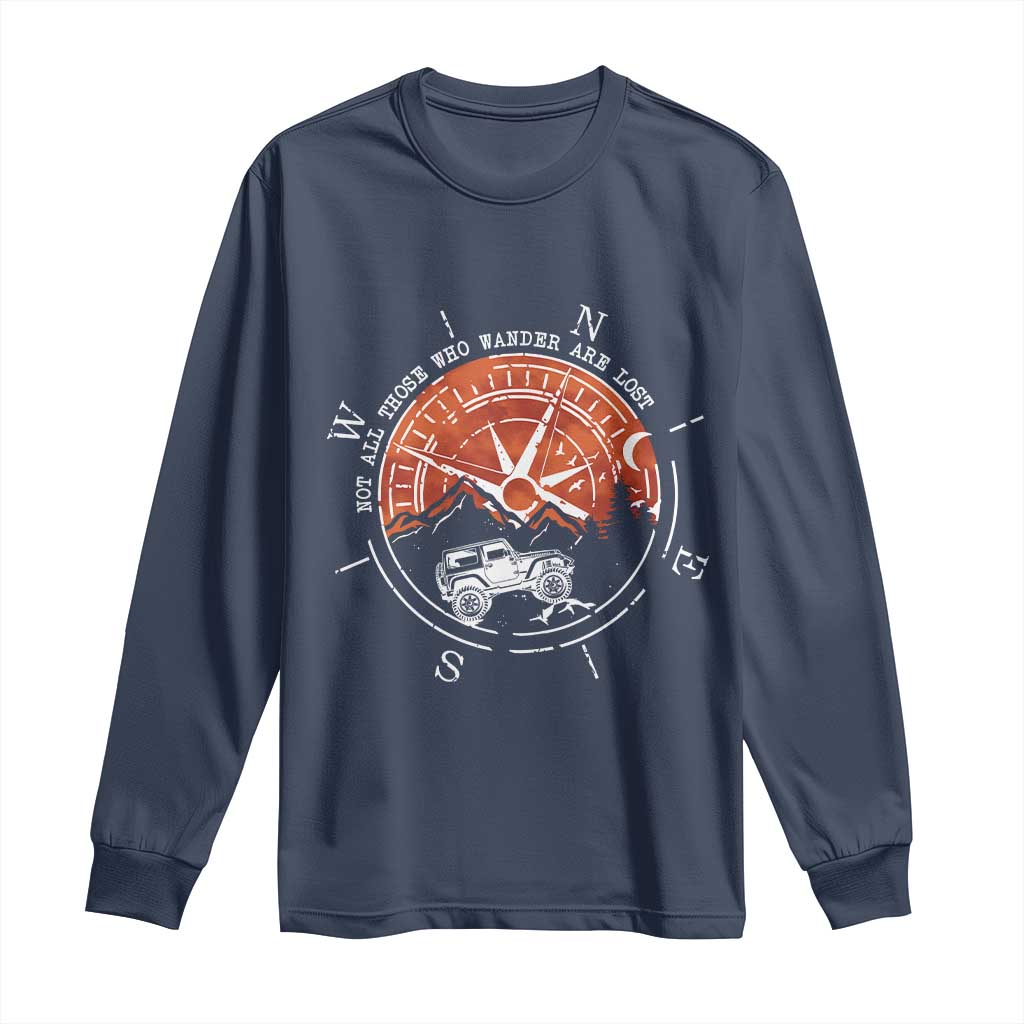 Not All Those Who Wander Are Lost Long Sleeve Shirt Compass Off Road Car TS11 Navy Print Your Wear