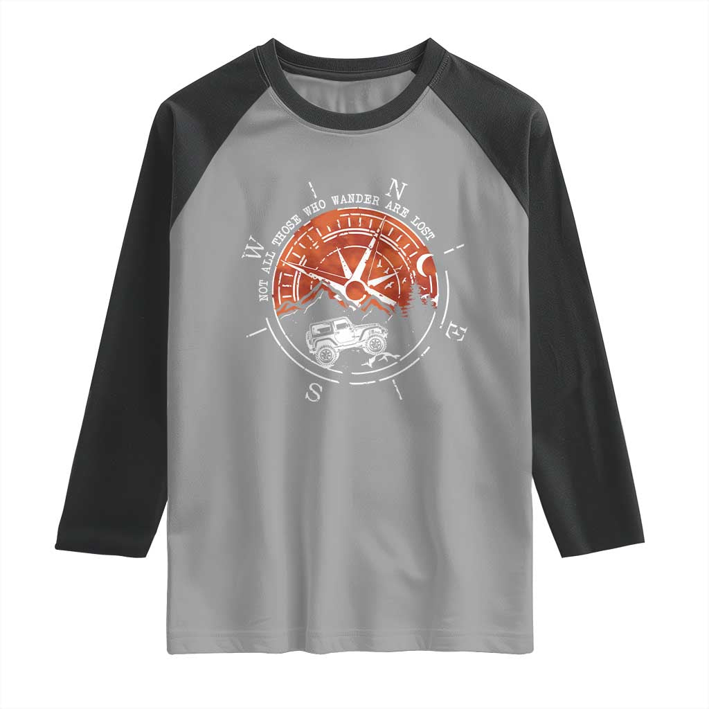 Not All Those Who Wander Are Lost Raglan Shirt Compass Off Road Car TS11 Sport Gray Black Print Your Wear