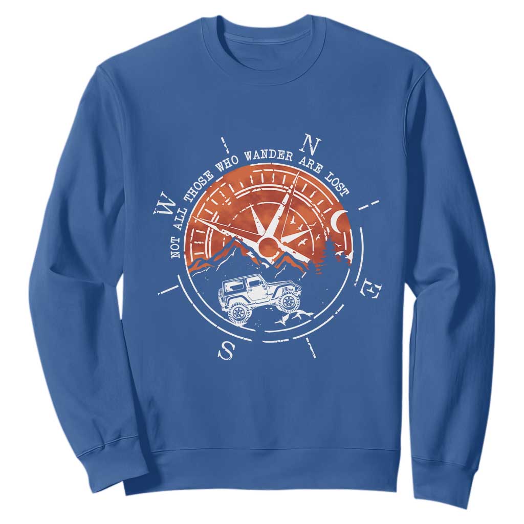 Not All Those Who Wander Are Lost Sweatshirt Compass Off Road Car TS11 Royal Blue Print Your Wear