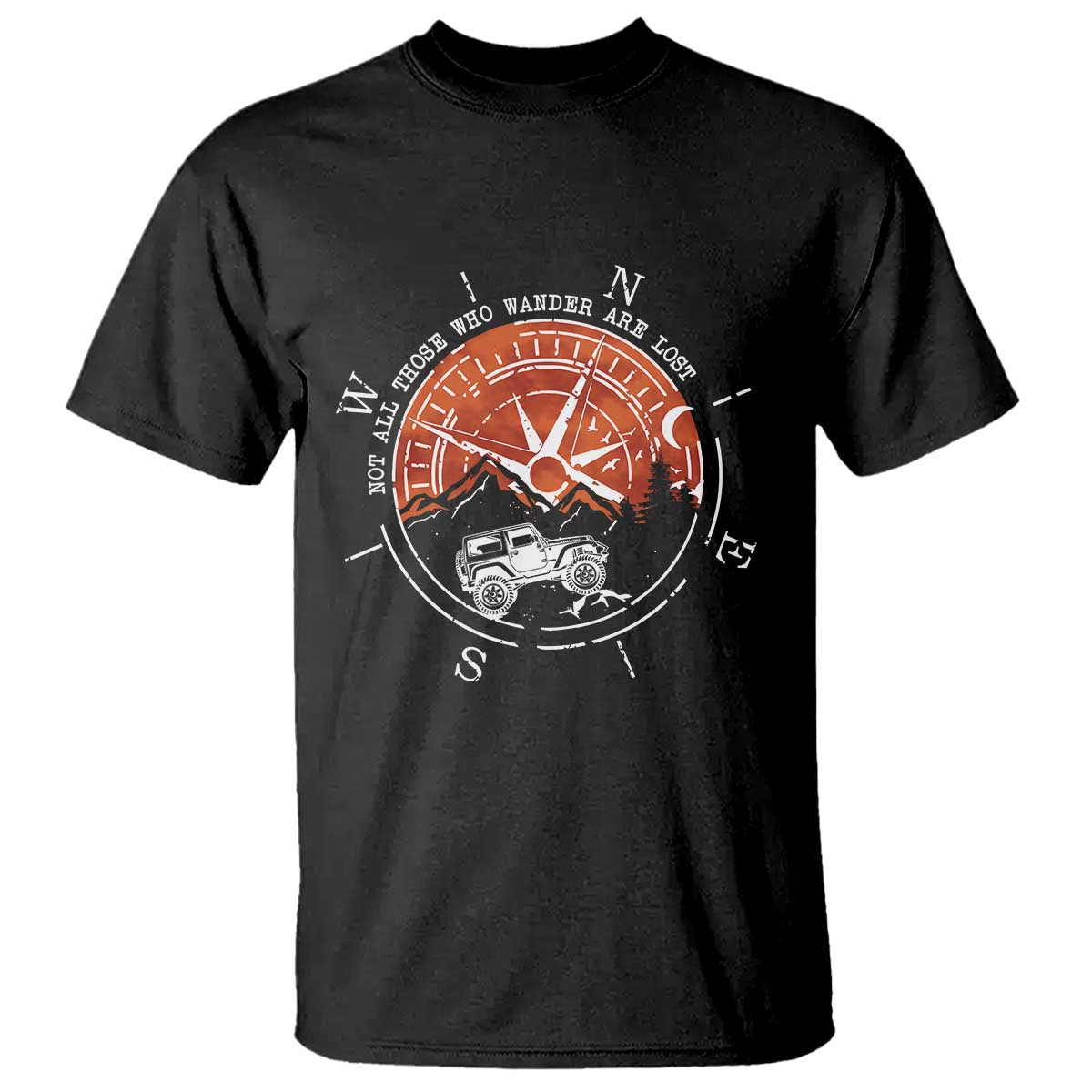 Not All Those Who Wander Are Lost T Shirt Compass Off Road Car TS11 Black Print Your Wear