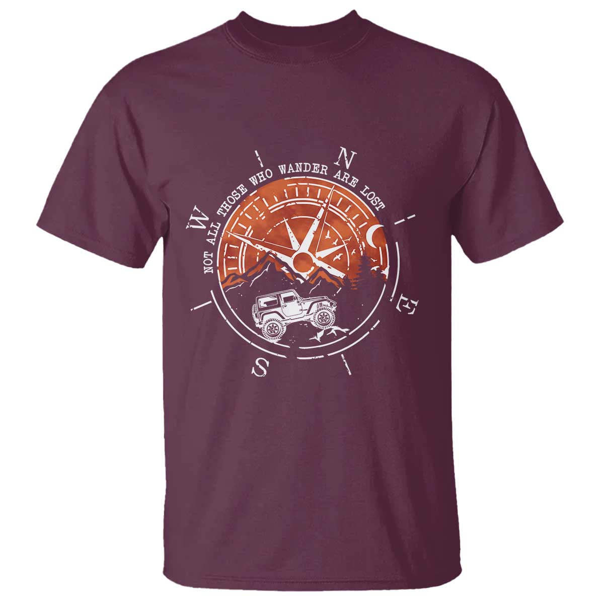 Not All Those Who Wander Are Lost T Shirt Compass Off Road Car TS11 Maroon Print Your Wear
