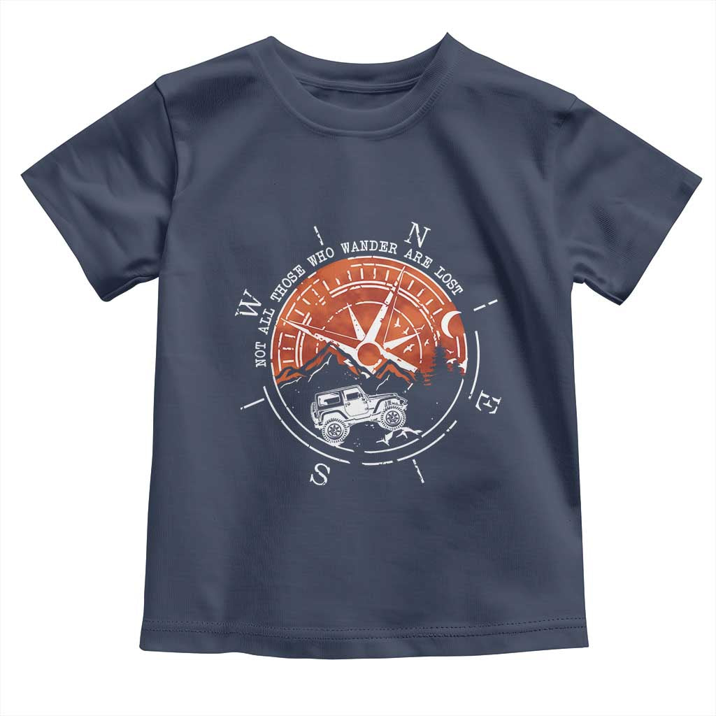 Not All Those Who Wander Are Lost Toddler T Shirt Compass Off Road Car TS11 Navy Print Your Wear