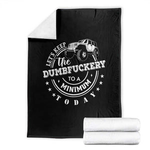 Funny Lets Keep The Dumbfuckery To A Minimum Today Throw Blanket Off Road Car TS11 Black Print Your Wear