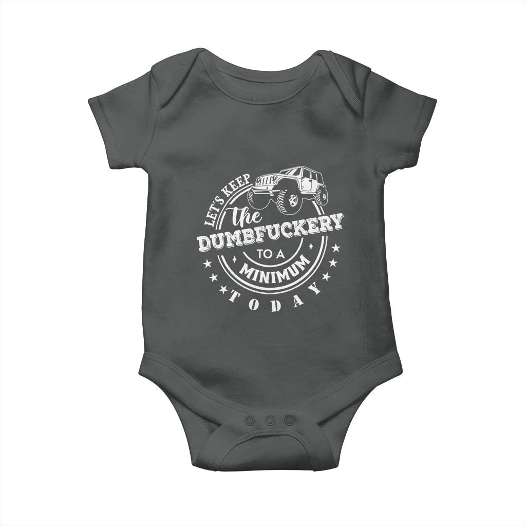 Funny Lets Keep The Dumbfuckery To A Minimum Today Baby Onesie Off Road Car TS11 Dark Heather Print Your Wear